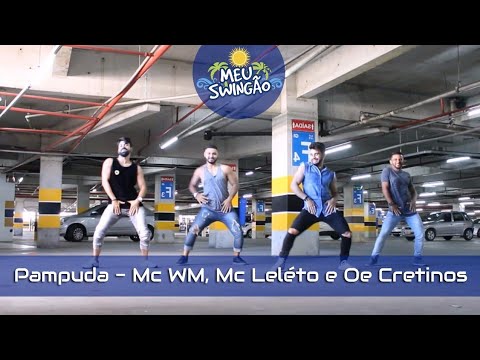 Pampuda - Mc WM, Mc Leléto, Os Cretinos e DJ Gege - Coreografia - Meu Swingão.