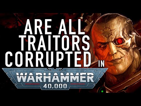 Are all Traitor Space Marines Corrupted by Chaos in Warhammer 40K For the Greater WAAAGH