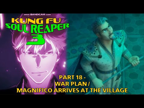 "Kung Fu Soul Reaper 3" Part 18 - War Plan / Magnifico Arrives at the Village