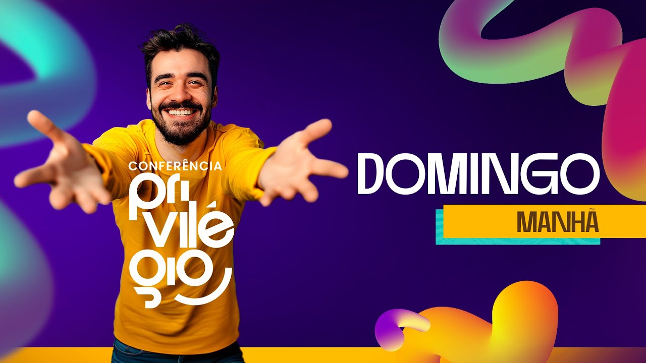 🔴 CONFERÊNCIA PRIVILÉGIO | SEDE VERBO DA VIDA | DOMINGO MANHÃ