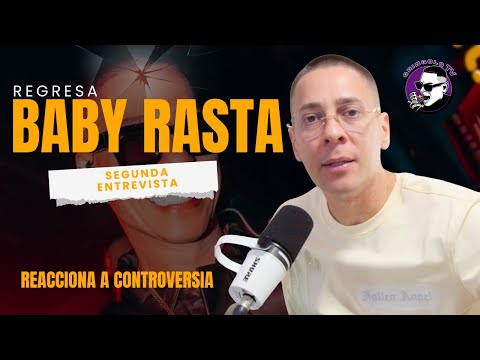 REGRESA BABY RASTA Y REACCIONA A CONTROVERSIAS 🔥 [SEGUNDA ENTREVISTA]