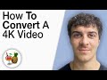 How To Convert A 4K Video In Handbrake 2025 Full Guide