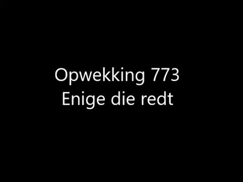 Opwekking 773 - Enige die redt met tekst