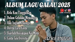 Download lagu ALBUM TERBAIK LAGU ARIEF PUTRA || SPESIAL LAGU GALAU 2025 || TANPA IKLAN  mp3