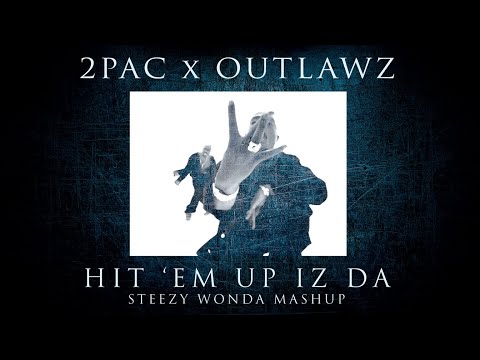 2Pac x Outlawz - Hit 'Em Up Iz Da (Steezy Wonda Mashup)