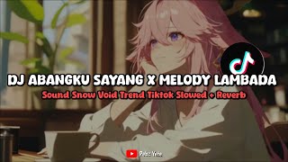 Download lagu DJ ABANGKU SAYANG X MELODY LAMBADA SOUND SNOW VOID (SLOWED REVERB) - VIRAL DI TIKTOK🎧 mp3 Download lagu DJ ABANGKU SAYANG X MELODY LAMBADA SOUND SNOW VOID (SLOWED REVERB) - VIRAL DI TIKTOK🎧 mp3