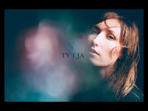 Justyna Kuśmierczyk - Ty i ja