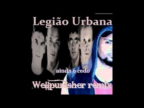 Legião Urbana - Ainda é Cedo (Wellpunisher remix)
