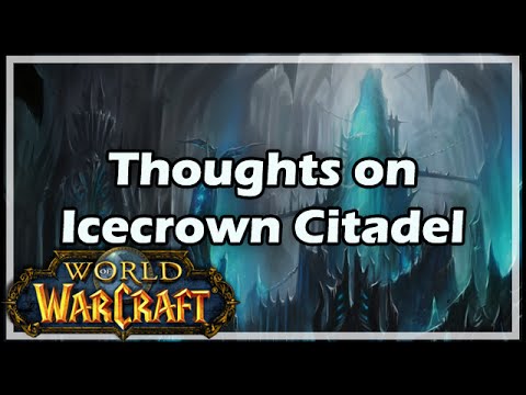 [World of Warcraft] Thoughts on Icecrown Citadel