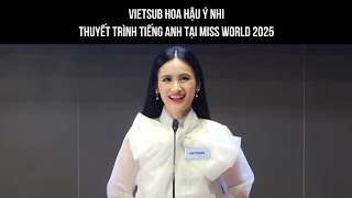 Vietsub Hoa Hậu Ý Nhi thuyết trình tiếng Anh dự án nhân ái Hoa Hậu Thế giới 2025 Miss World 2025