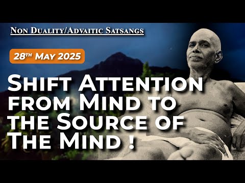 Bhagavan Ramana Satsang - Shift Attention from Mind to the Source of the Mind !