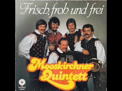 Mooskirchner Quintett - Frisch, froh und frei