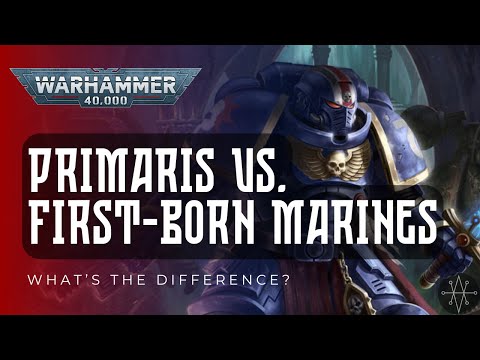 Primaris Marines, First Born, and Rubicon - What's The Difference?
