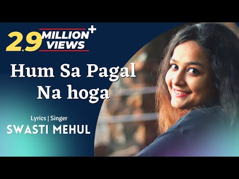 Hum sa Pagal Na Hoga | Swasti Mehul | Dil Galti Kar Baitha Hai (New Lyrics)