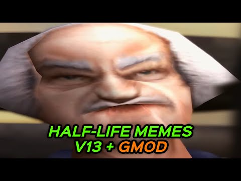HALF-LIFE MEMES V13 + GMOD