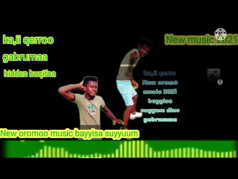 bayyisa suyyum ka,ii qerro New Ethiopia oromoo music 2021