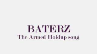 BATERZ - The armed holdup song - With Lyrics