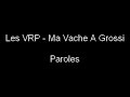LES VRP - Ma Vache A Grossi (Paroles)