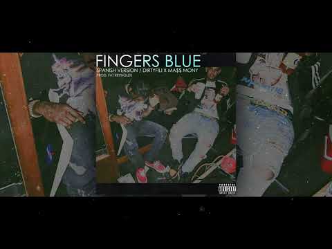 FINGERS BLUE (Spanish Versión) - DIRTYFILI x MA$$ MONY (Prod. FAT REYNOLDS)