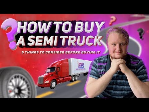 How to buy a semitruck: 5 things to consider before buying it.