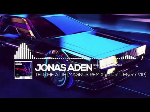 Jonas Aden -Tell Me A Lie (MAGNUS Remix X TÜRTLENeck VIP) [LOST VALLEYS RELEASE]