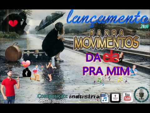 BANDA MOVIMENTOS / DÁ ELA PRA MIM | LANÇAMENTO 2016 / 2017 | VIDEO MUSICAL HD