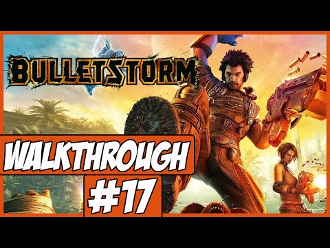 Bulletstorm Walkthrough Ep.17 w/Angel - Back To The Demo!