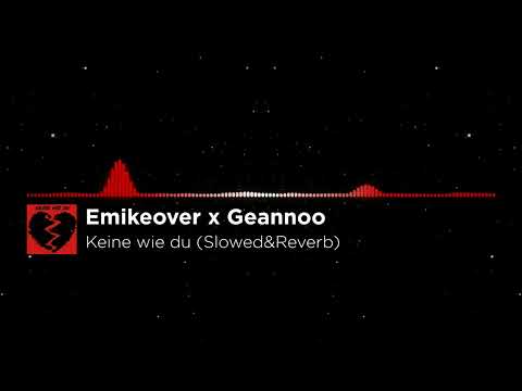 Emikeover x Geannoo - Keine wie du (Slowed&Reverb)