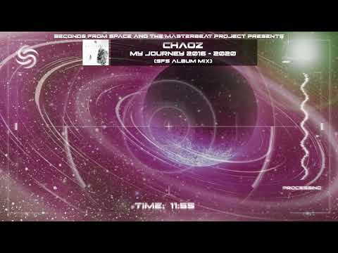 Chaoz - My Journey 2016 - 2020 (ALBUM MIX) [Seconds From Space Release]