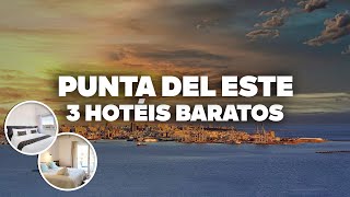 3 HOTÉIS BONS E BARATOS EM PUNTA DEL ESTE! E bem localizados, perto de tudo!