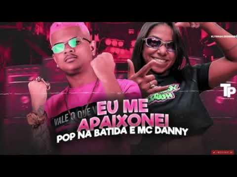 POP NA BATIDA E MC DANNY - EU ME APAIXONEI