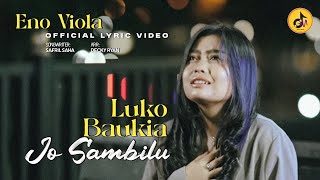 Download lagu Eno Viola - Luko Baukia Jo Sambilu ( Lyric Video ) mp3 Download lagu Eno Viola - Luko Baukia Jo Sambilu ( Lyric Video ) mp3