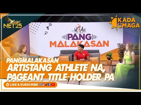 Kada Umaga Pang Malakasan: Artistang athlete na, pageant title-holder pa
