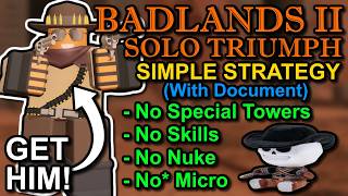 Badlands II SOLO Triumph w/ NO Special Towers, NO Skills, and NO Nuke! [EZ Strategy] (TDS Roblox)