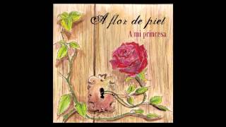 A mi princesa - A flor de piel