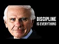 DISCIPLINE IS EVERYTHING - Jim Rohn Motivational Speech
