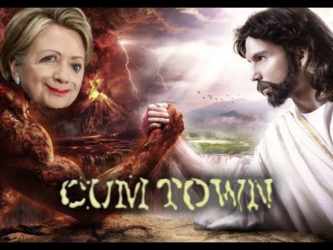 Cum Town - Hillary Clinton Killed God