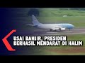 Detik Detik Presiden Mendarat Di Halim Usai Banjir