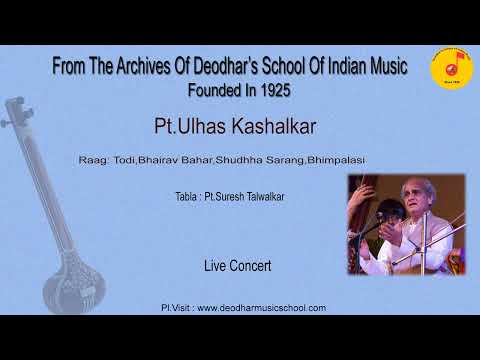 Pt.Ulhas Kashalkar : Raag: Todi,Bhairav Bahar,Shudhha Sarang & Bhimpalasi