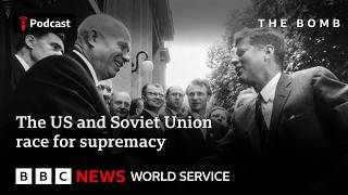 The men behind the Cuban Missile Crisis - The Bomb Podcast: Kennedy & Khrushchev, BBC World Service