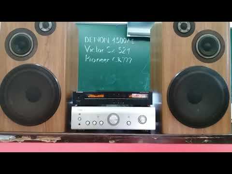 Denon 1500AE quất em Victor Sx 521 với sự trợ giúp của Pioneer CR 777