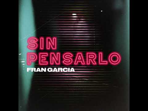 Fran Garcia - Sin Pensarlo