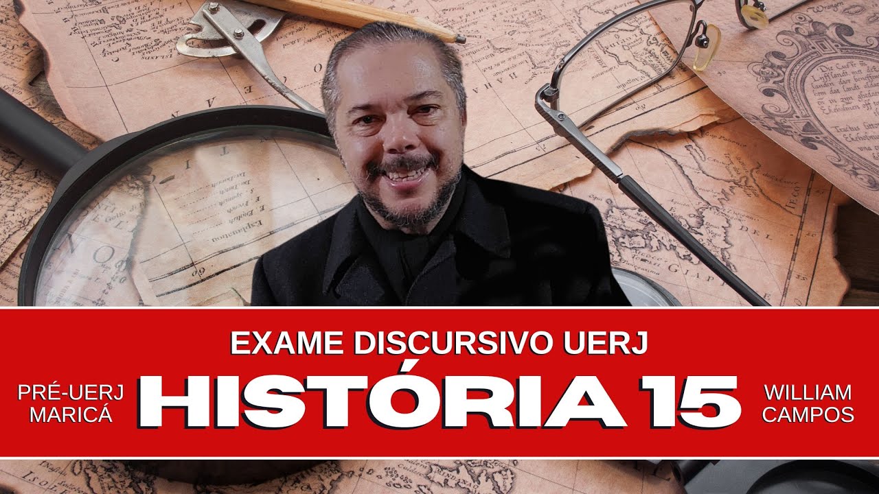 Aula 15 de História (Exame Discursivo UERJ) com William Campos - 16/10/2024
