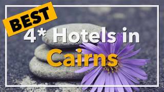 🔴 Best 4 star Hotels in Cairns, Australia