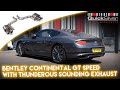 Bentley Continental GT Speed W12 With QuickSilver Sport Exhaust