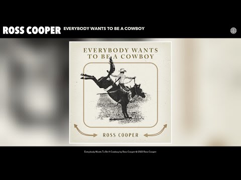 Ross Cooper - Everybody Wants To Be A Cowboy (Official Audio)