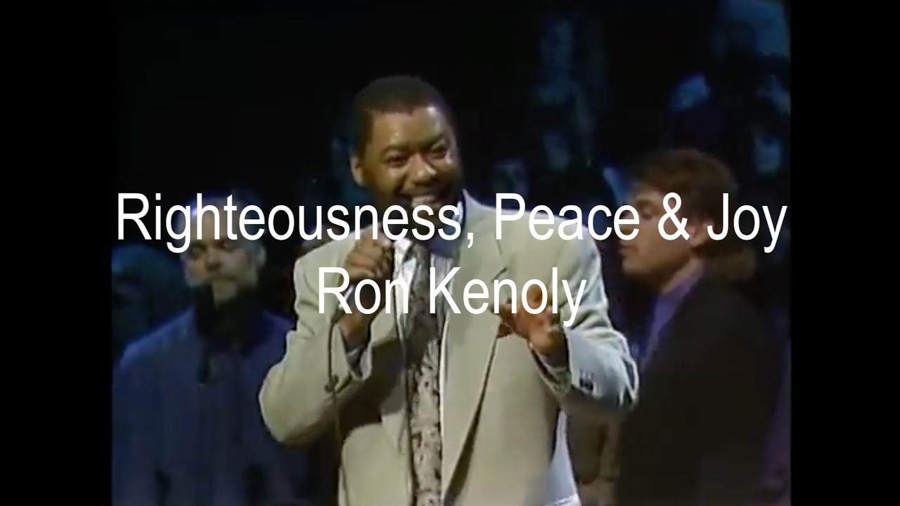 Righteousness, Peace & Joy - Ron Kenoly