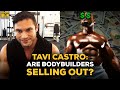 Tavi Castro Interview: Are Bodybuilders Selling Out?