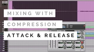 Mixing With Compression - Attack and Release - TheRecordingRevolution.com