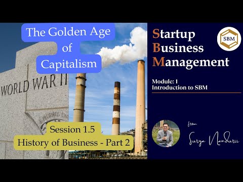 1.5 History of Business - Part 2 :  The Golden Age of Capitalism